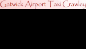 Gatwick Airport Taxi Gatwick Airport Transfers Minicab